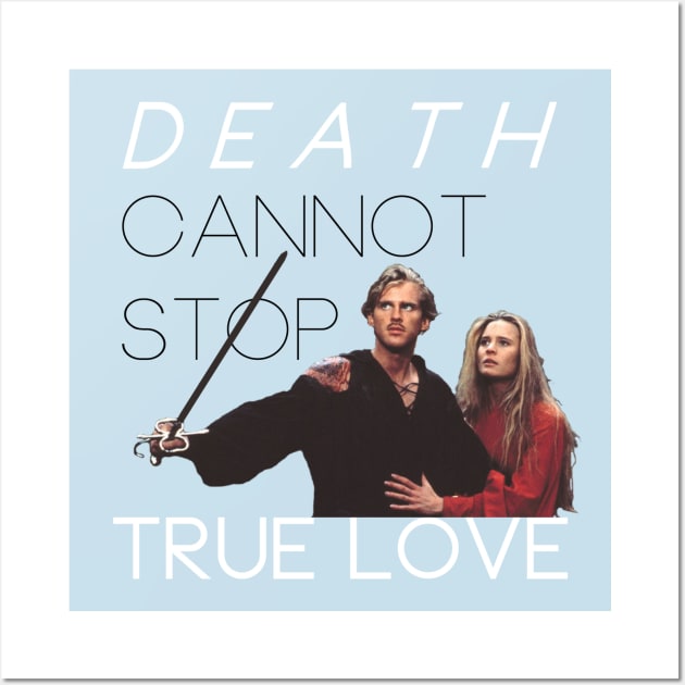 The Princess Bride: Death Cannot Stop True Love Wall Art by OnceandFutureKing